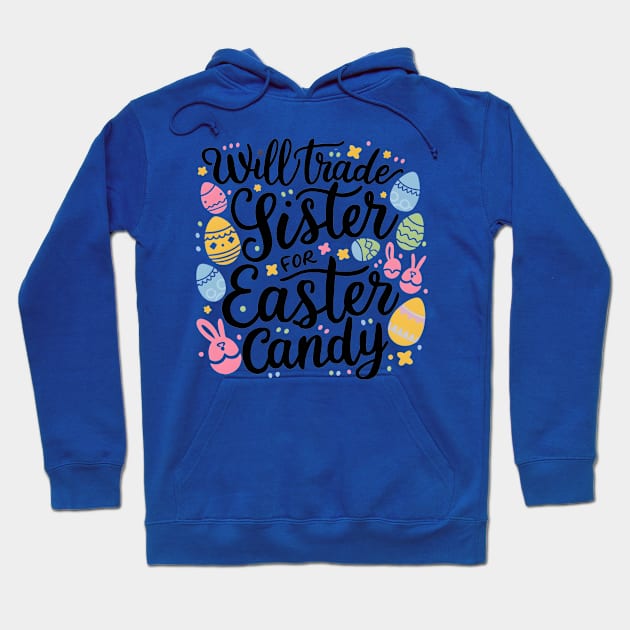 Will Trade Sister For Easter Candy Hoodie by Dylante